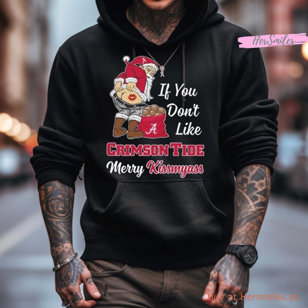 Santa Claus If You Don'T Like Alabama Crimson Tide Merry Kissmyass 2023 Shirt Santa Claus If You Don'T Like Alabama Crimson Tide Merry Kissmyass 2023 Shirt