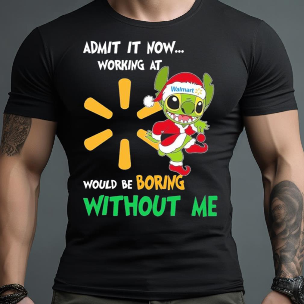 Santa Stitch Admit It Now Working At Walmart Would Be Boring Without Me Shirt