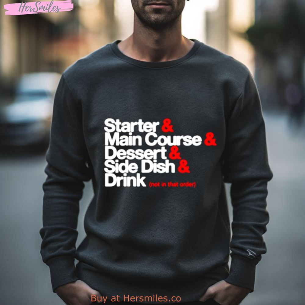 Starter Main Course Dessert Side Dish Drink Shirt