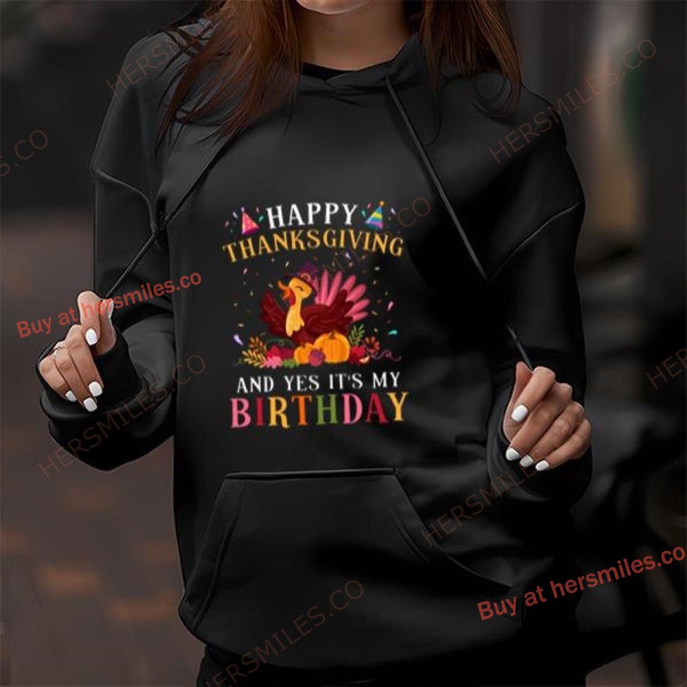 Thanksgiving And Yes It’s My Birthday Turkey T-shirt Thanksgiving And Yes It’s My Birthday Turkey T-shirt
