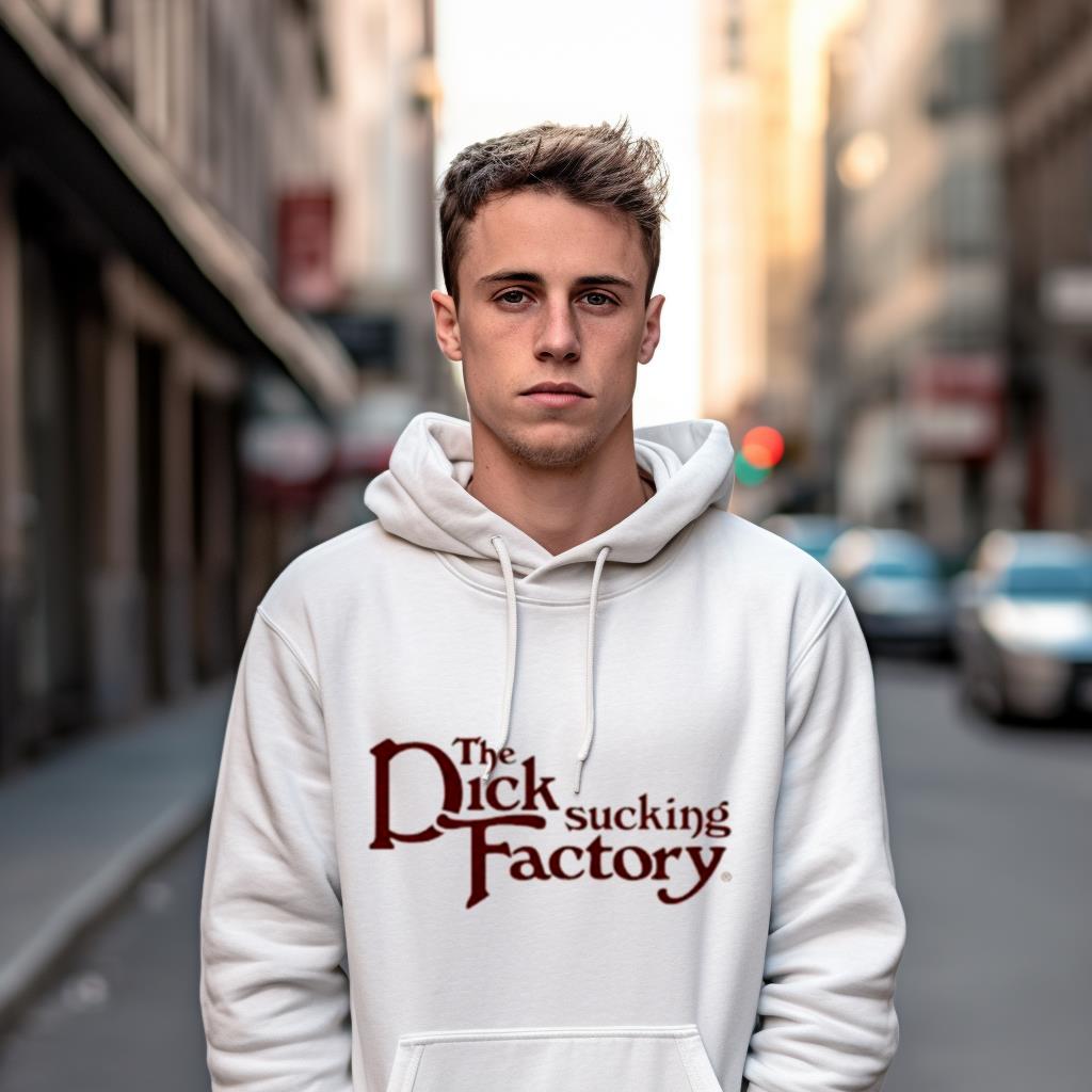 The Dick Sucking Factory Shirt The Dick Sucking Factory Shirt