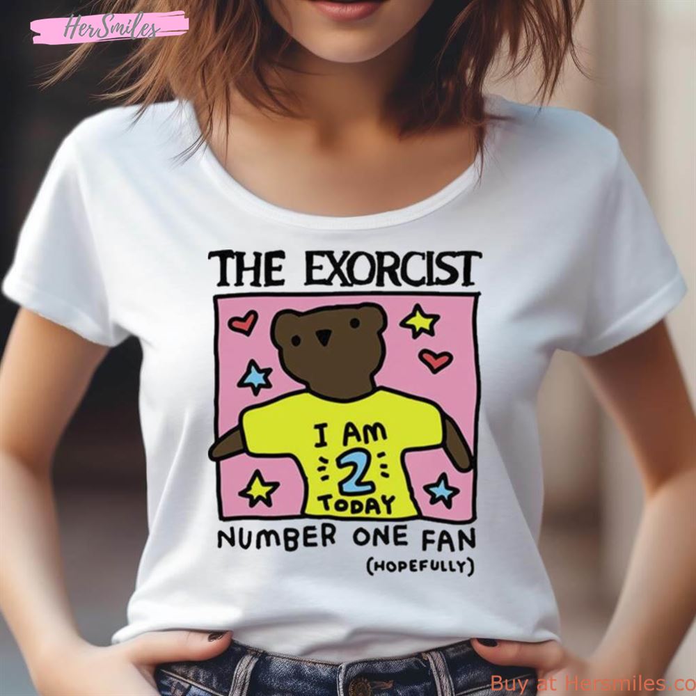 The Exorcist I Am 2 Today Number One Fan Hopefully Shirt The Exorcist I Am 2 Today Number One Fan Hopefully Shirt