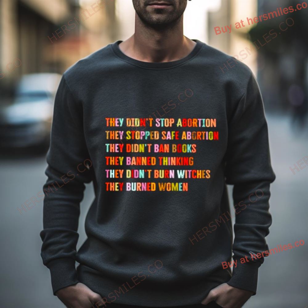 They Didn’T Stop Abortion They Stopped Safe Abortion They Did Not Ban Books Shirt
