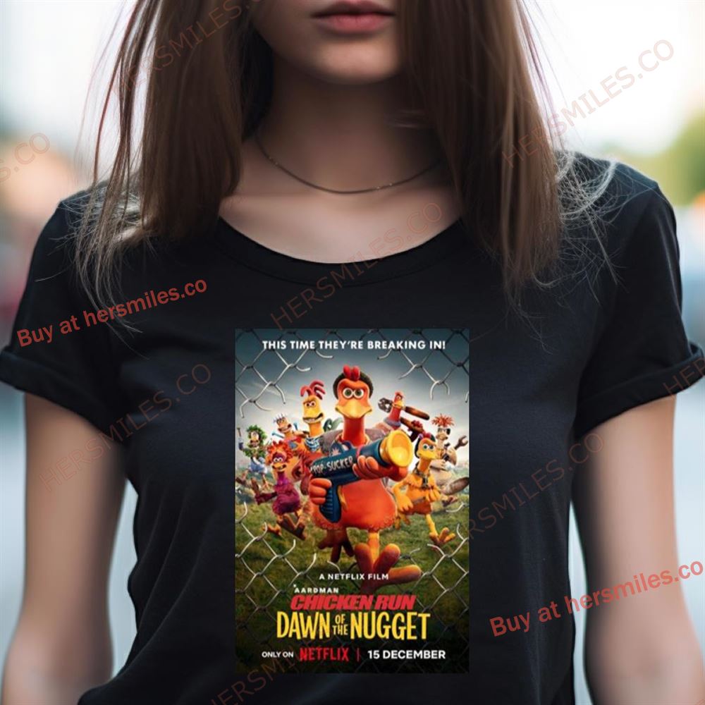 This Time They'Re Breaking In Chicken Run Dawn Of The Nugget Poster 2023 Shirt This Time They'Re Breaking In Chicken Run Dawn Of The Nugget Poster 2023 Shirt
