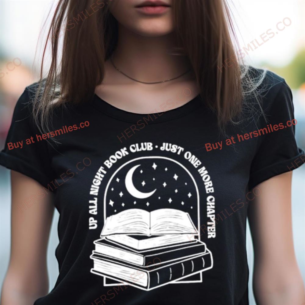 Up All Night Book Club Just One More Chapter Book Lover Shirt Up All Night Book Club Just One More Chapter Book Lover Shirt