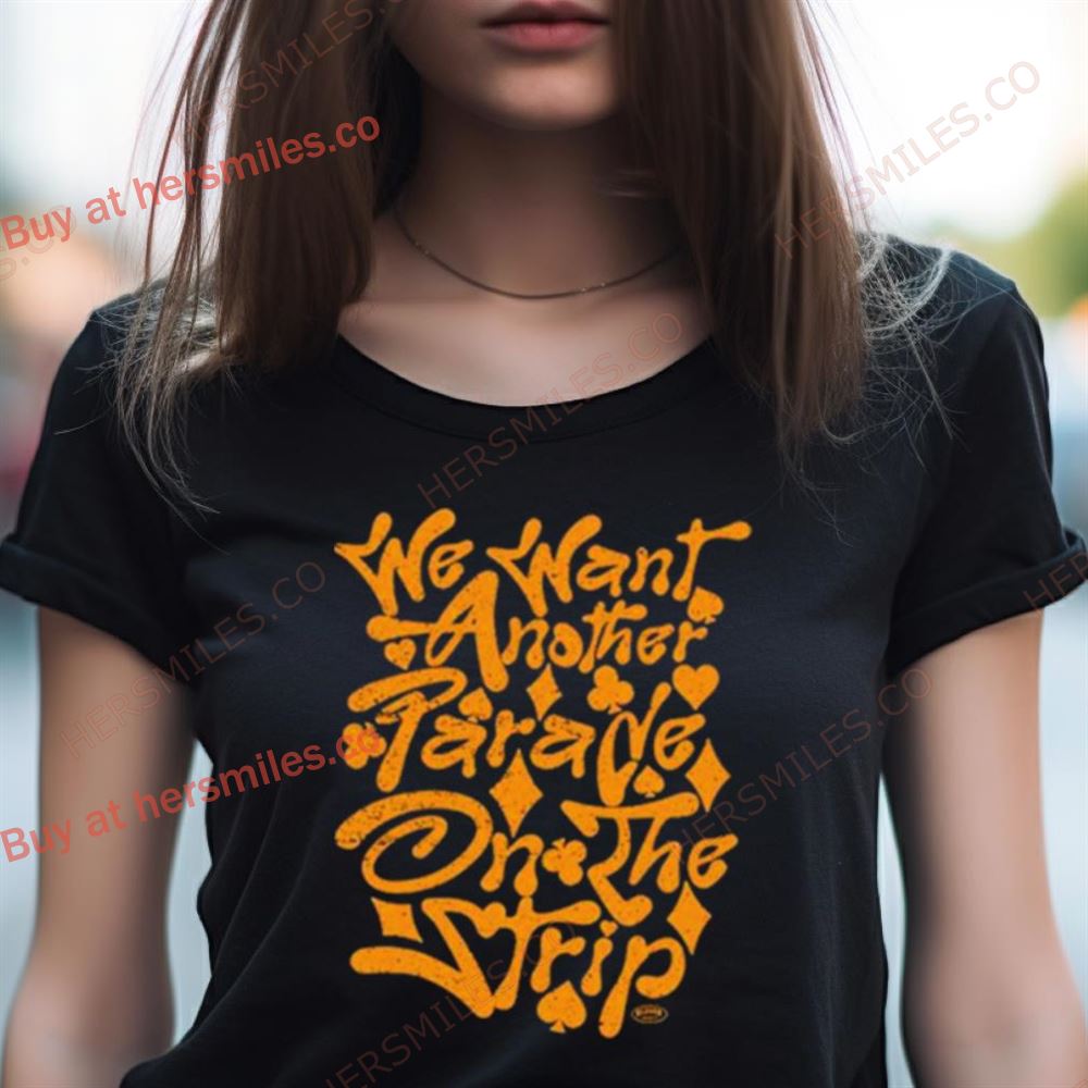 We Want Another Parade On The Strip Shirt We Want Another Parade On The Strip Shirt