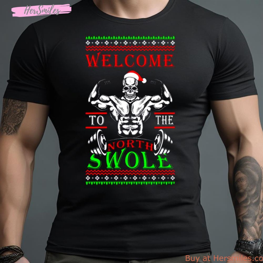 Welcome To The North Swole Funny Christmas Shirt