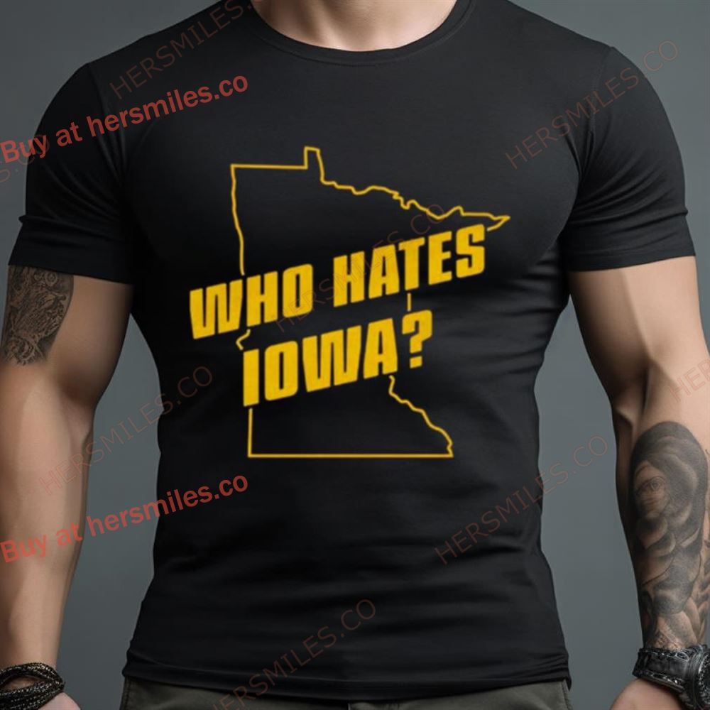 Who Hates Iowa Shirt