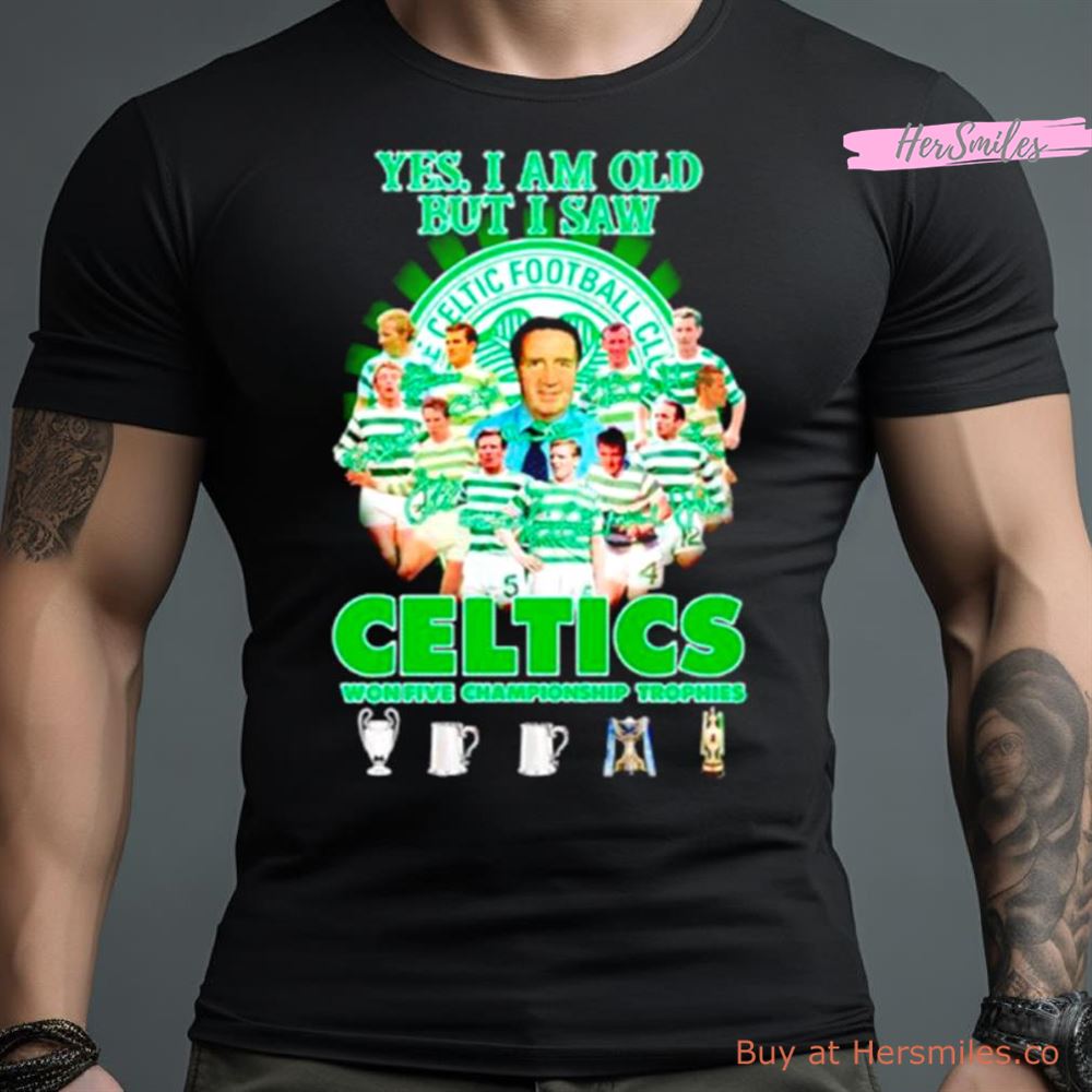 Yes I’M Old But I Saw Celtics Football Club Won Five Championship Trophies Shirt