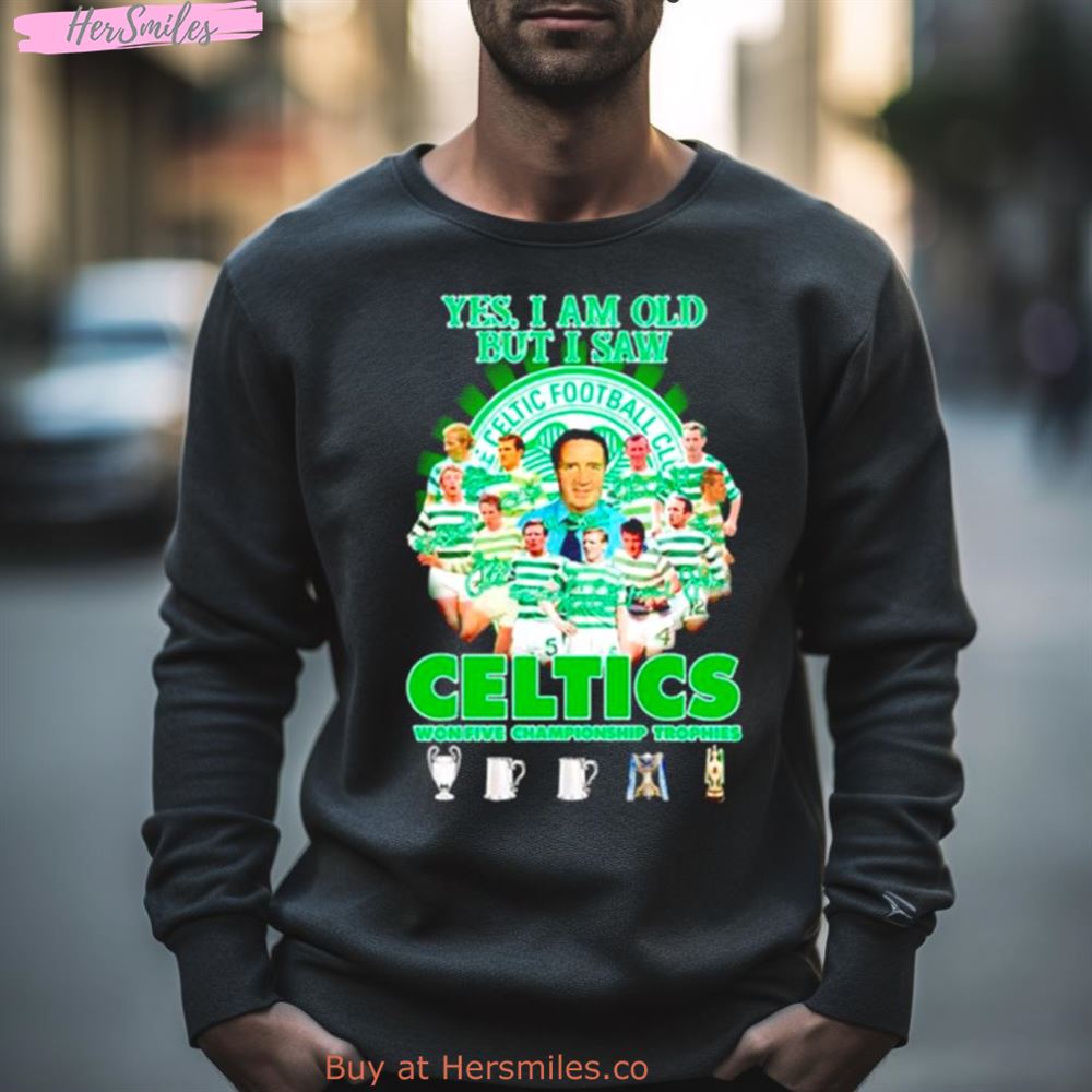 Yes I’M Old But I Saw Celtics Football Club Won Five Championship Trophies Shirt