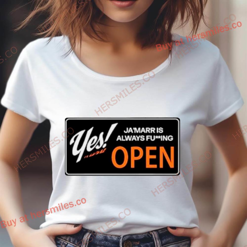 Yes J’Marr Is Always Fucking Open Shirt Yes J’Marr Is Always Fucking Open Shirt