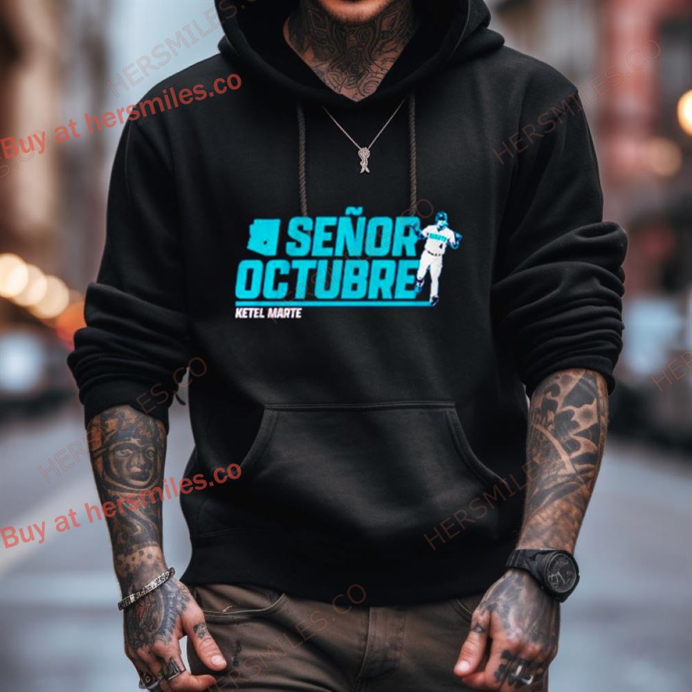 Arizona Diamondbacks Ketel Marte Senor October Shirt Arizona Diamondbacks Ketel Marte Senor October Shirt