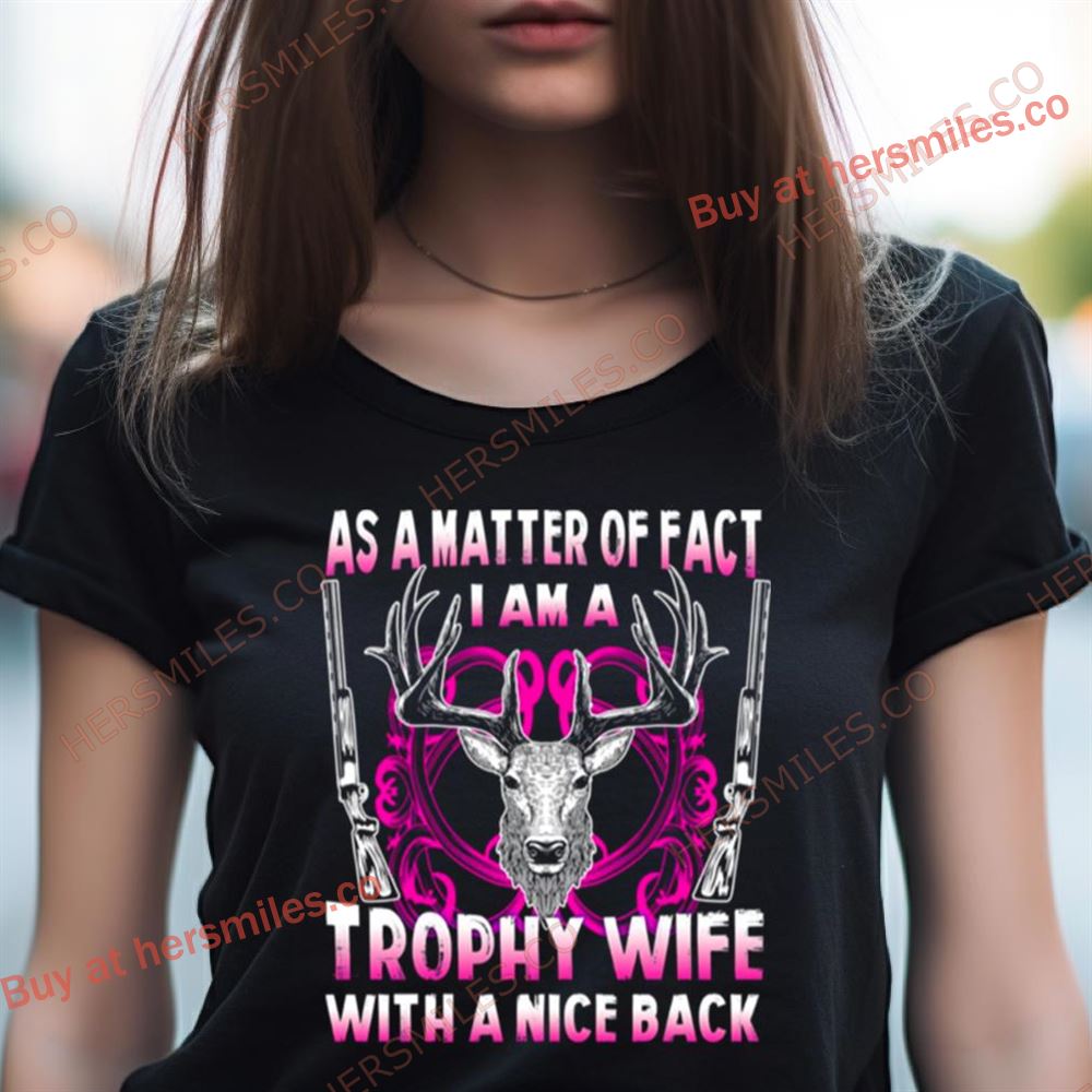 As A Matter Of Fact Trophy Wife With Nice Back Shirt As A Matter Of Fact Trophy Wife With Nice Back Shirt