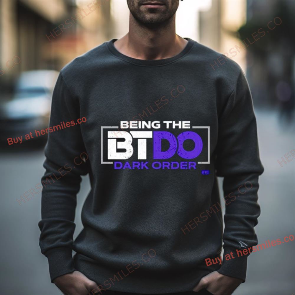 Being The Btdo Dark Order Shirt