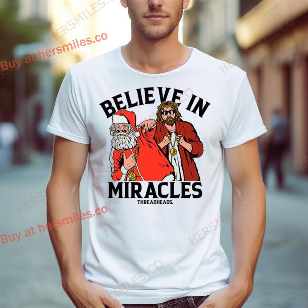 Believe In Miracles Santa Shirt