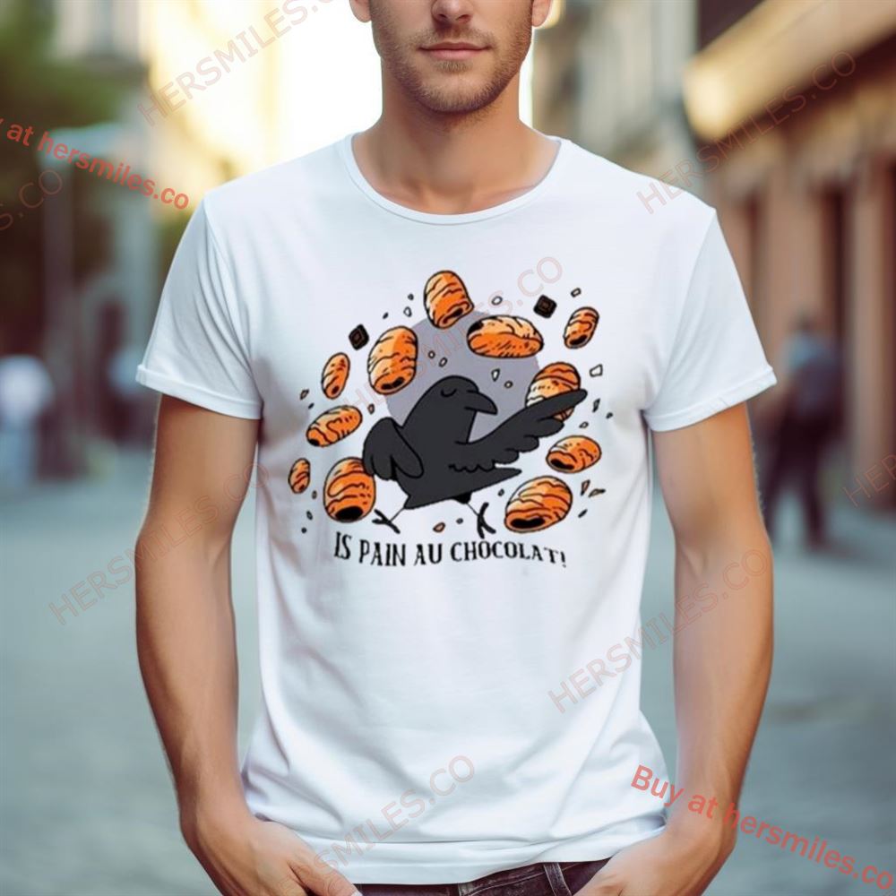 Bird Is Pain Au Chocolat T Shirt