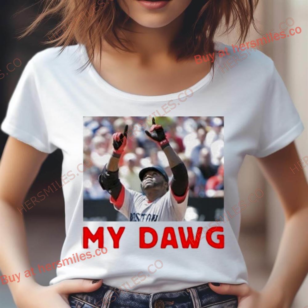 David Ortiz My Dawg T Shirt David Ortiz My Dawg T Shirt