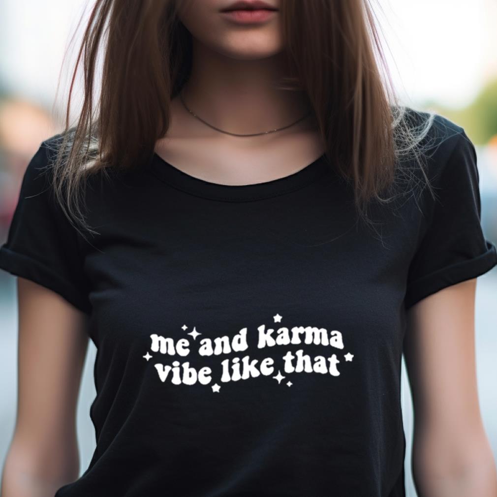 Diego Diegohxnrique Me And Karma Vibe Like That Shirt Diego Diegohxnrique Me And Karma Vibe Like That Shirt