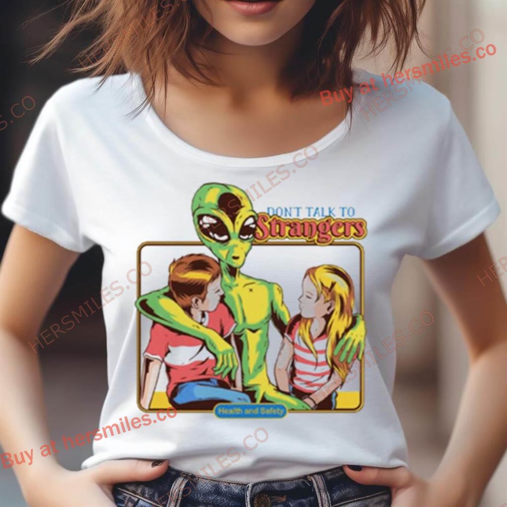 Don'T Talk To Strangers Alien Shirt Don'T Talk To Strangers Alien Shirt