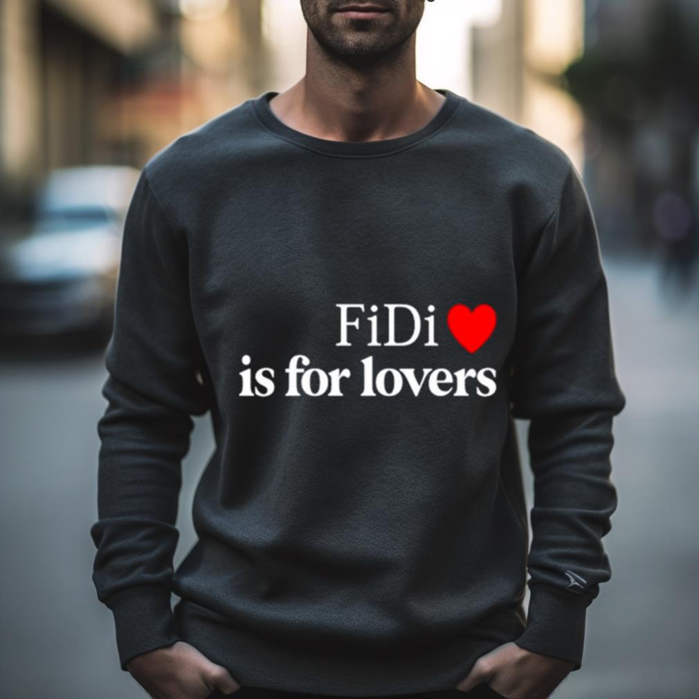 Fidi Is For Lovers Shirt