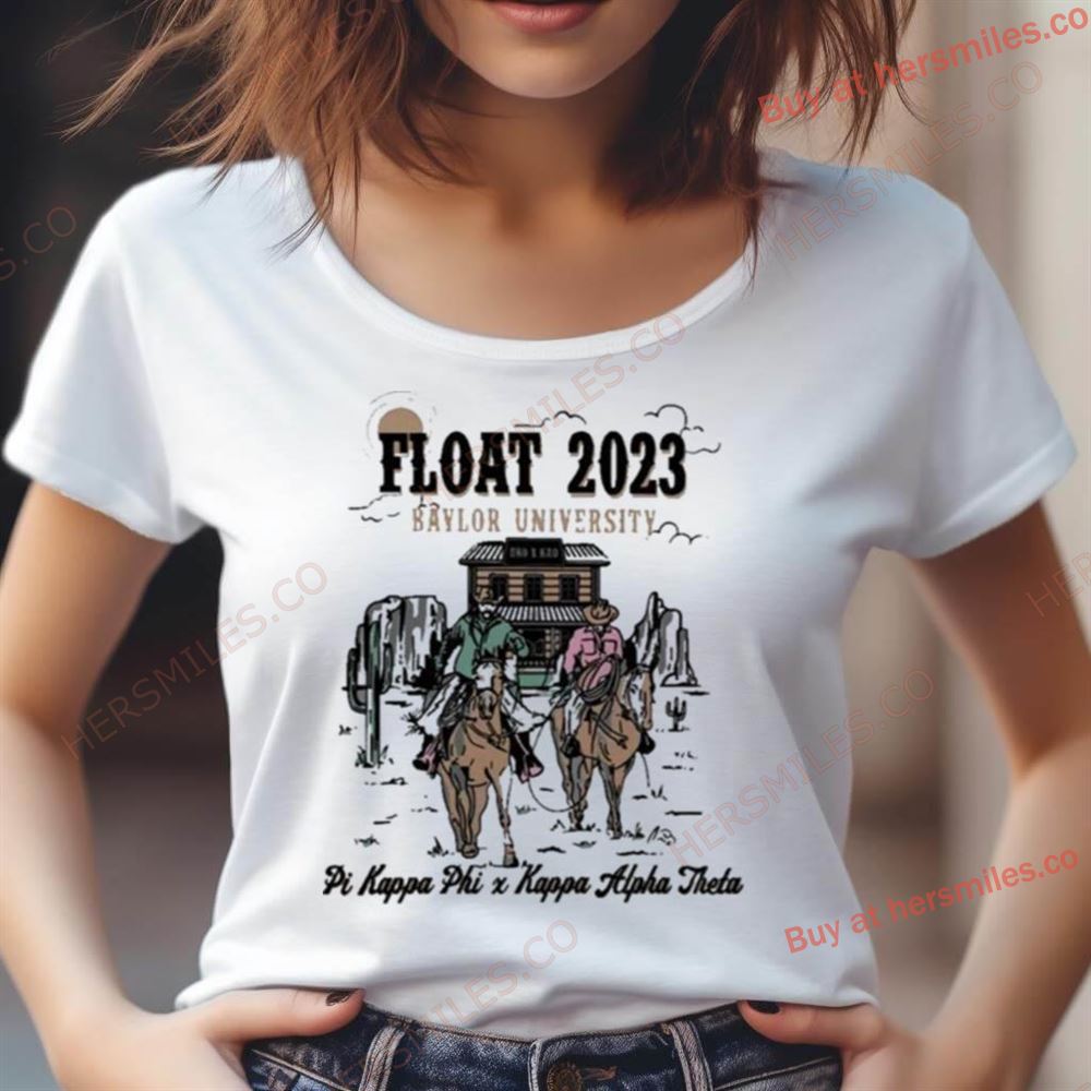 Float 2023 Baylor University Wild West Football Fraternity Pi Kappa Phi Kappa Alpha Theta 2023 Sweatshirt Float 2023 Baylor University Wild West Football Fraternity Pi Kappa Phi Kappa Alpha Theta 2023 Sweatshirt