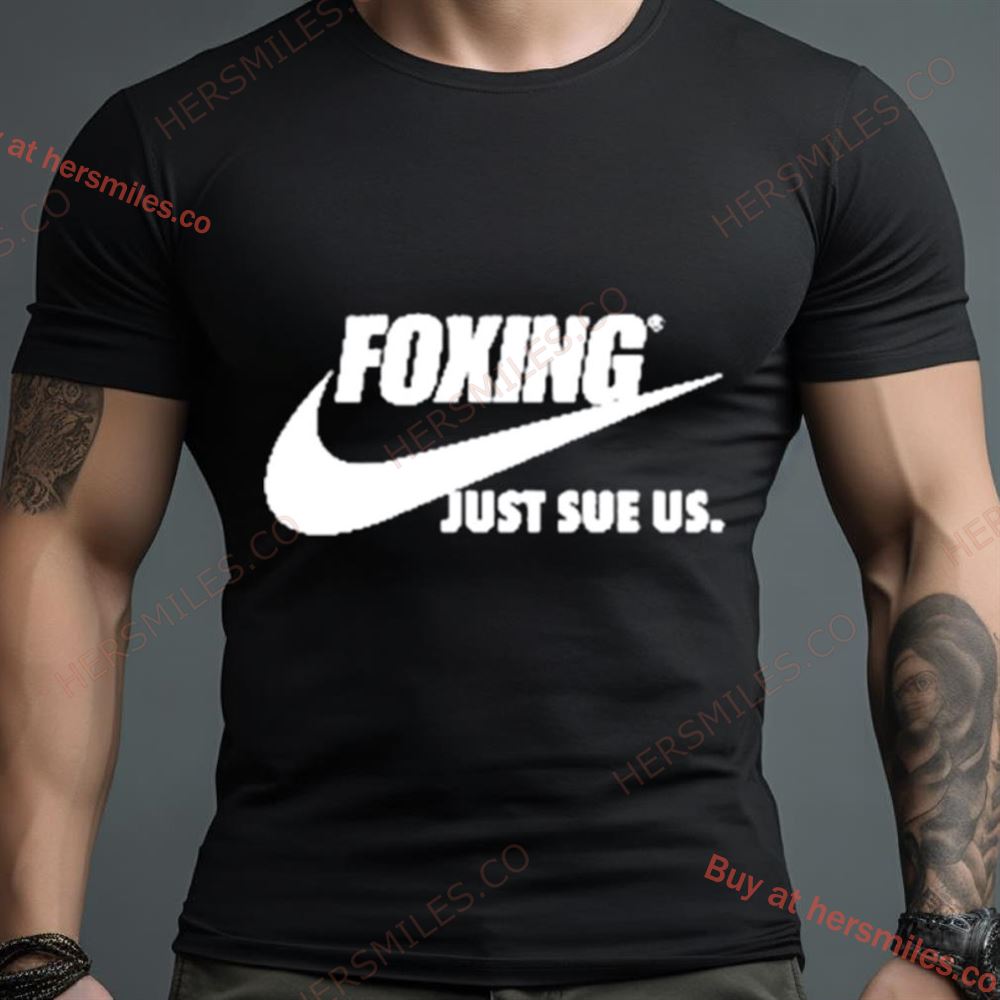 Foxing Just Sue Us Shirt
