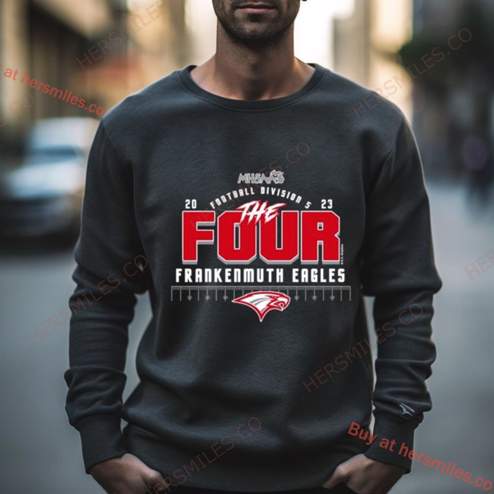 Frankenmuth Eagles 2023 Mhsaa Football Division 5 The Four Shirt