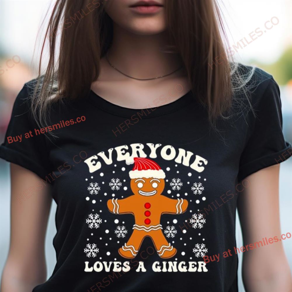 Gingerbread Everyone Loves A Ginger Christmas Shirt Gingerbread Everyone Loves A Ginger Christmas Shirt