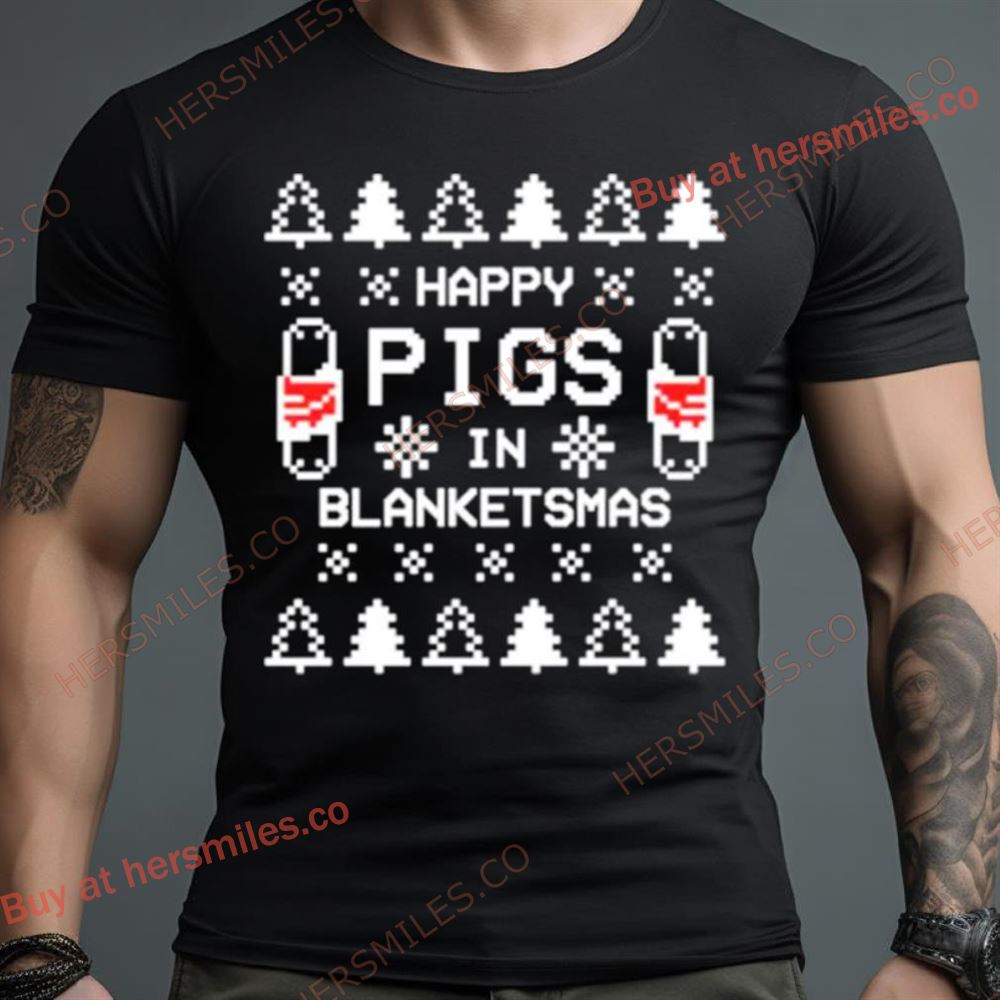 Happy Pigs In Blanketsmas Ugly Christmas Shirt