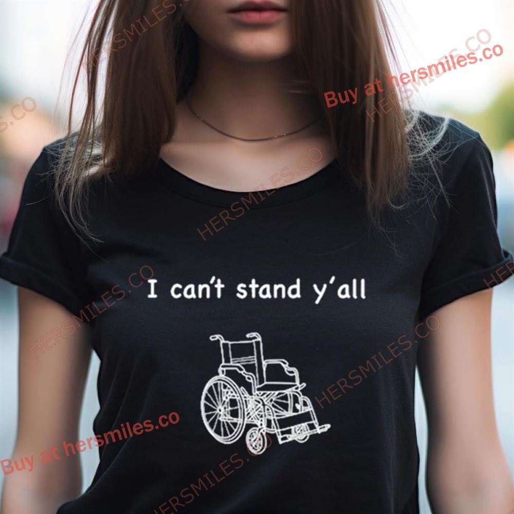I Can'T Stand Y'All Shirt I Can'T Stand Y'All Shirt