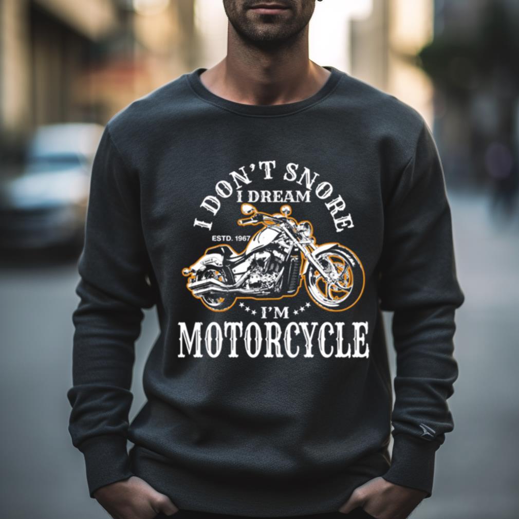 I Don’T Snore I Dream I’M A Motorcycle Vintage Shirt