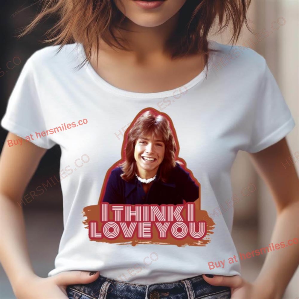 I Think I Love You David Cassidy Shirt I Think I Love You David Cassidy Shirt