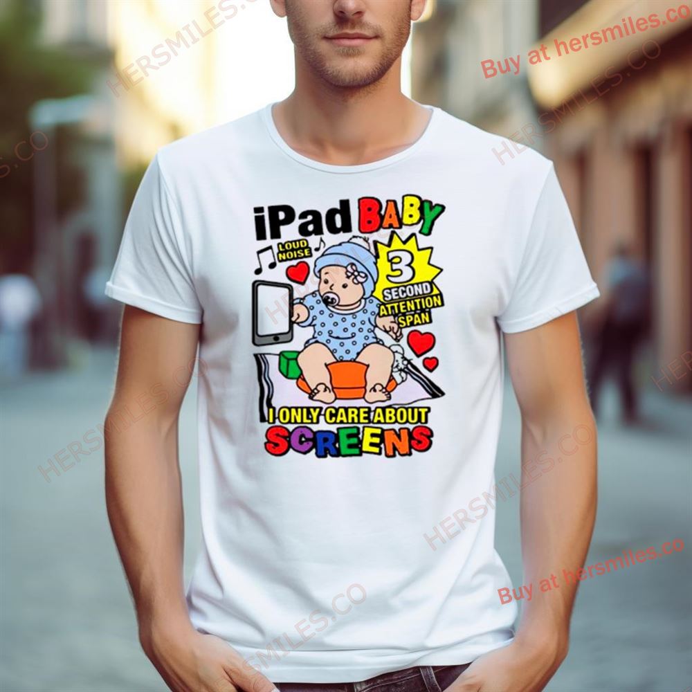 Ipad Baby I Only Care About Screens Shirt