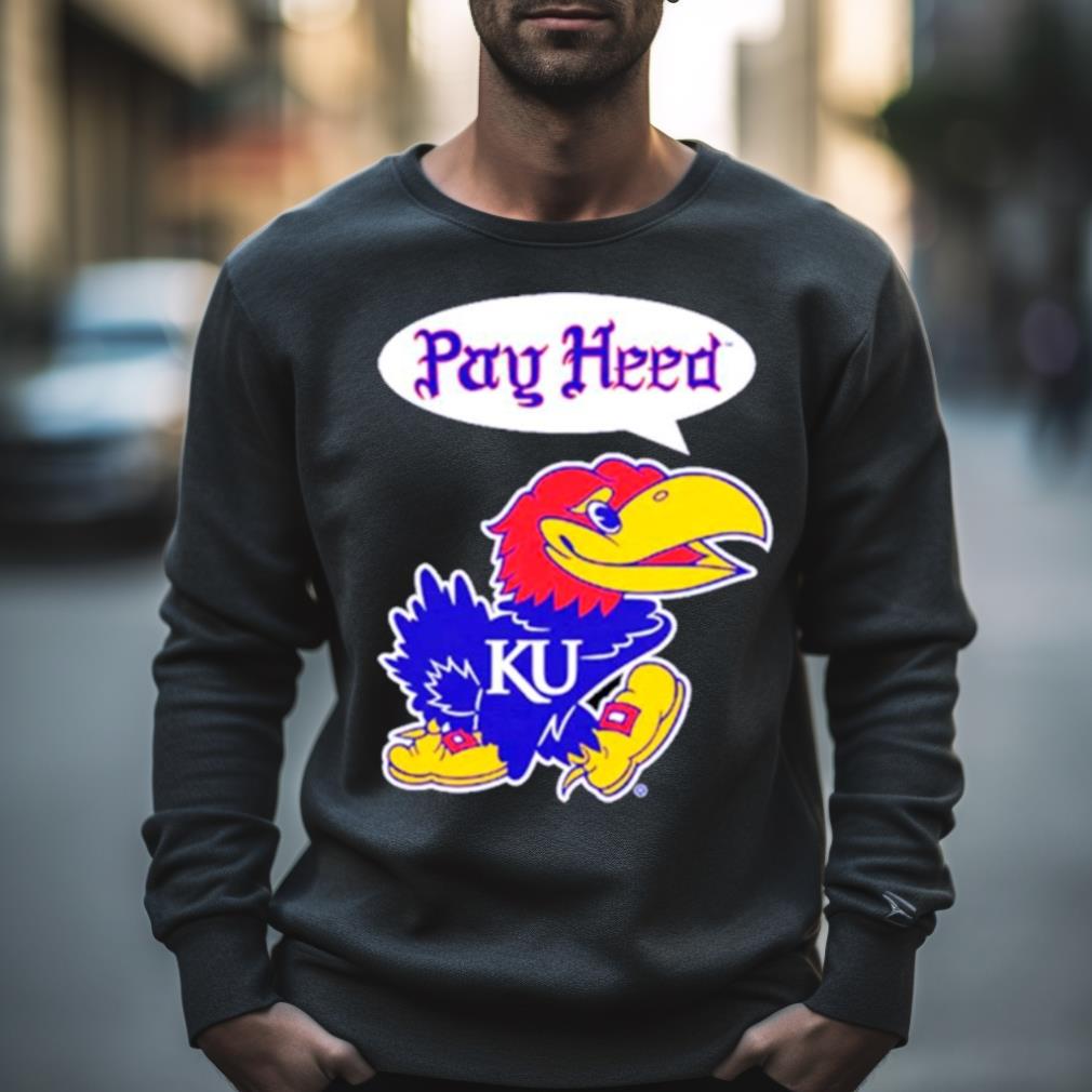 Kansas Jayhawks Pay Heed Shirt