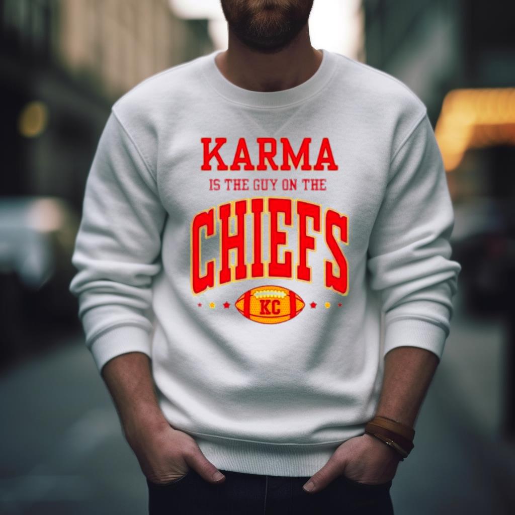 Karma Is The Guy On The Chiefs Kc Shirt