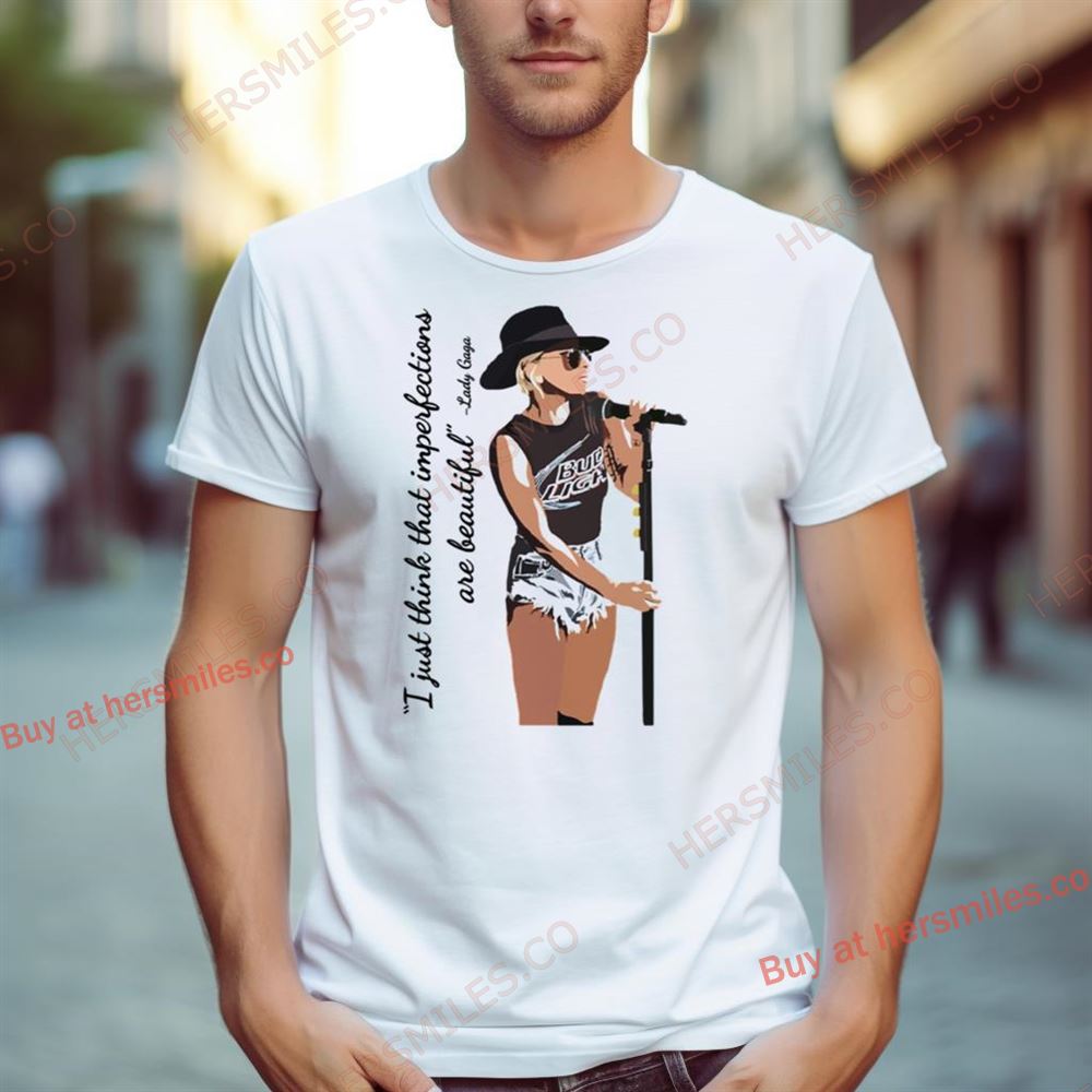 Lady Gaga Beautiful Imperfections Shirt