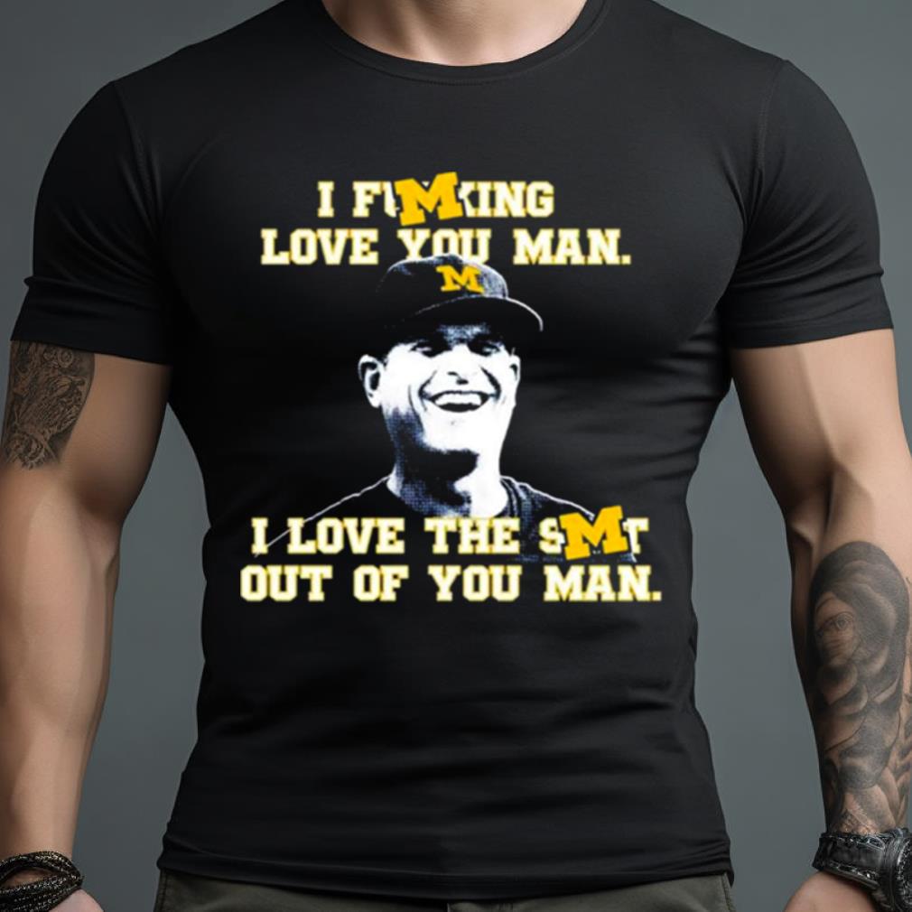 Michigan Wolverines I Love You Man Shirt