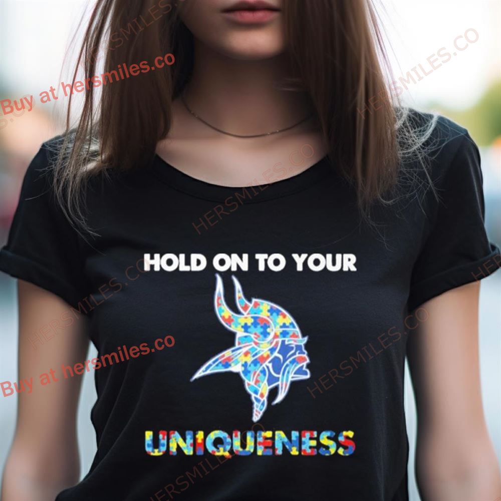 Minnesota Vikings Nfl Hold On To Your Uniqueness Shirt Minnesota Vikings Nfl Hold On To Your Uniqueness Shirt