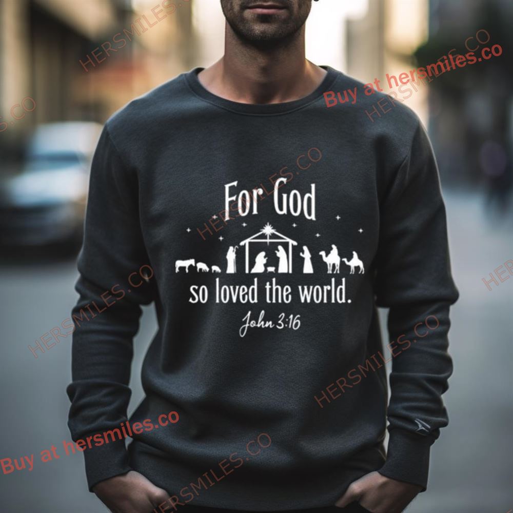 Nativity For God So Loved The World John 3 16 Shirt