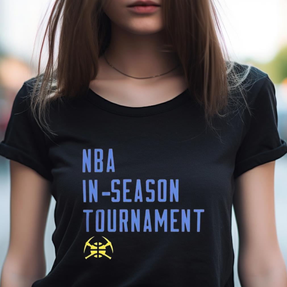 Nba In Season Tournament Denver Nuggets Shirt Nba In Season Tournament Denver Nuggets Shirt