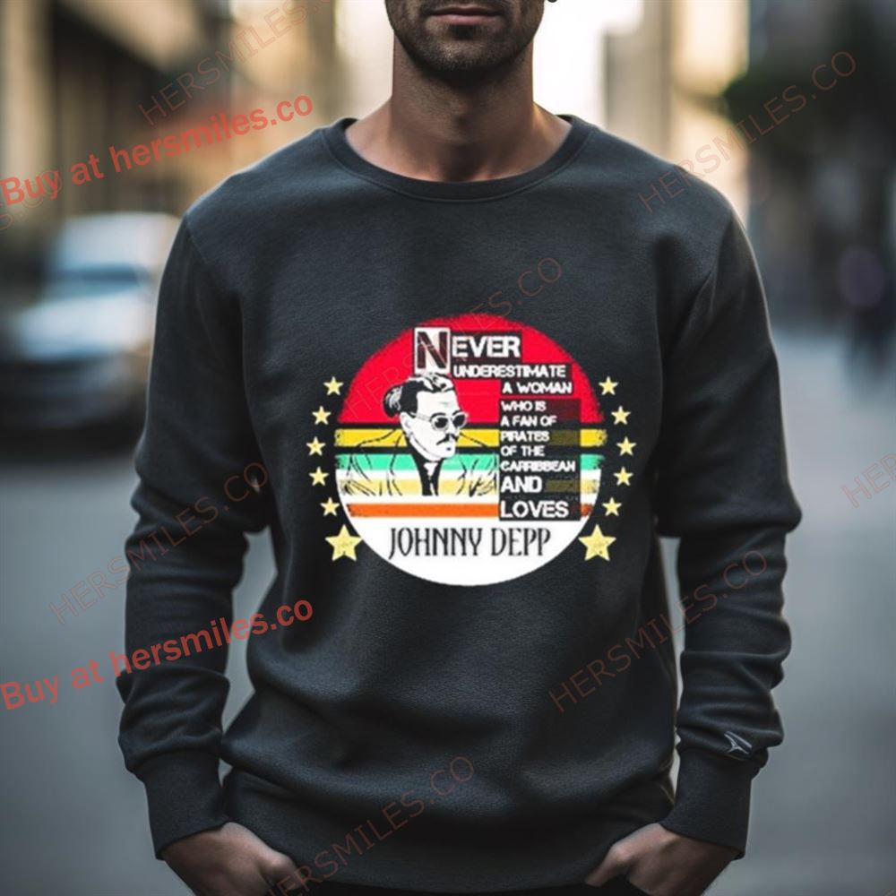 Never Underestimate A Woman Who Is A Fan Of Pirates Of The Caribbean And Love Johnny Depp Vintage Sweatshirt