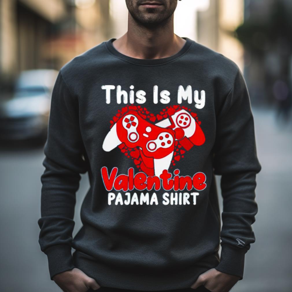 Nice Gamer This Is My Valentine Pajama Shirt