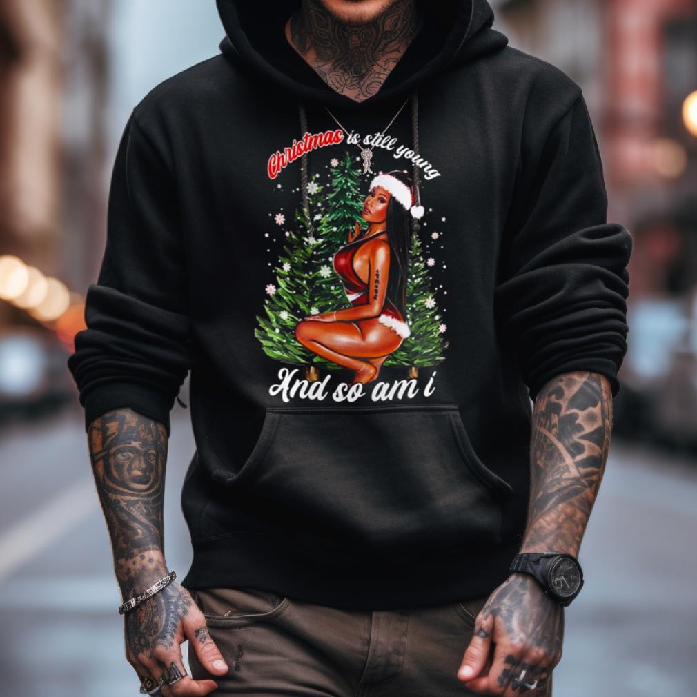 Nicki Minaj Christmas Is Still Young And So Am I Shirt Nicki Minaj Christmas Is Still Young And So Am I Shirt