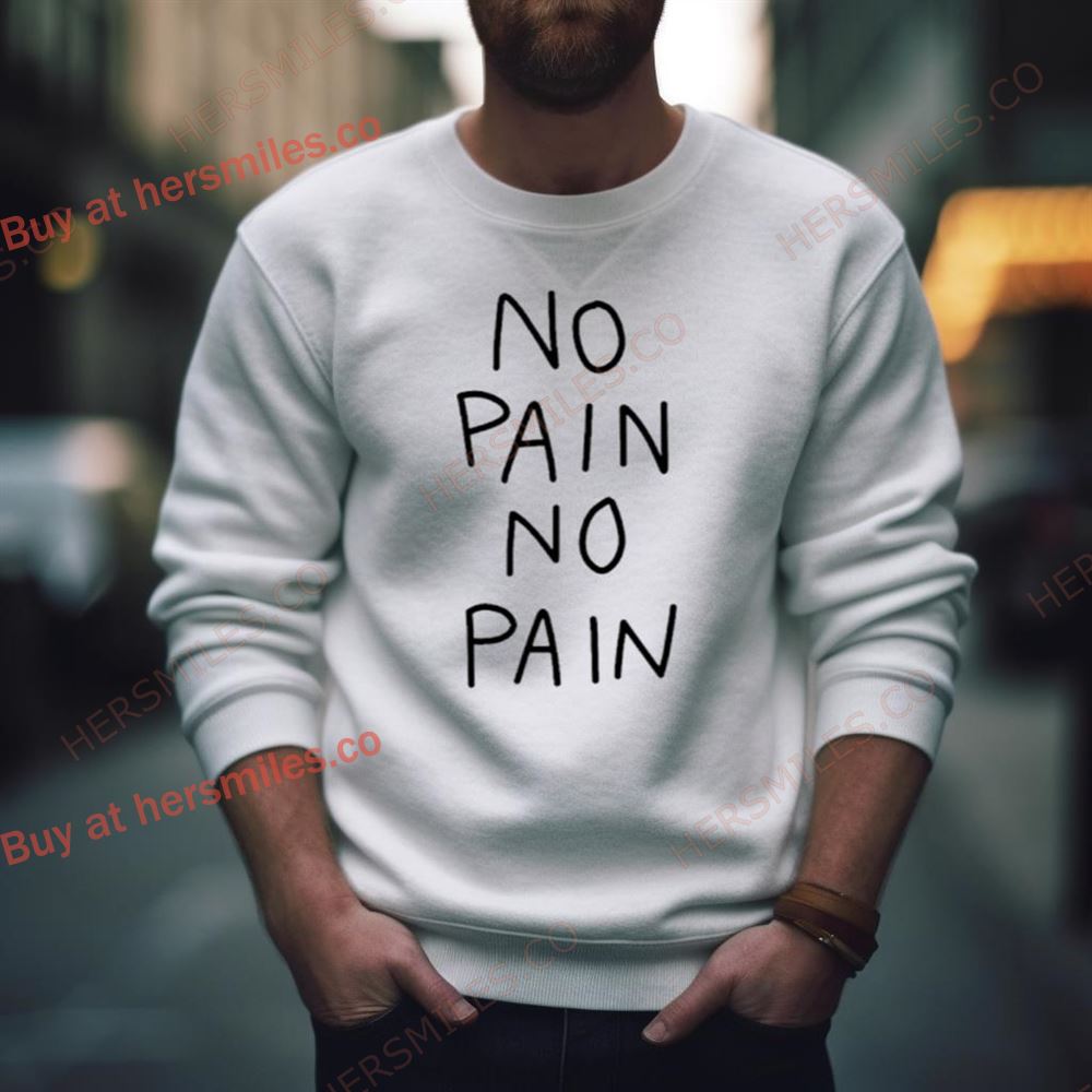 No Pain No Pain Classic Shirt