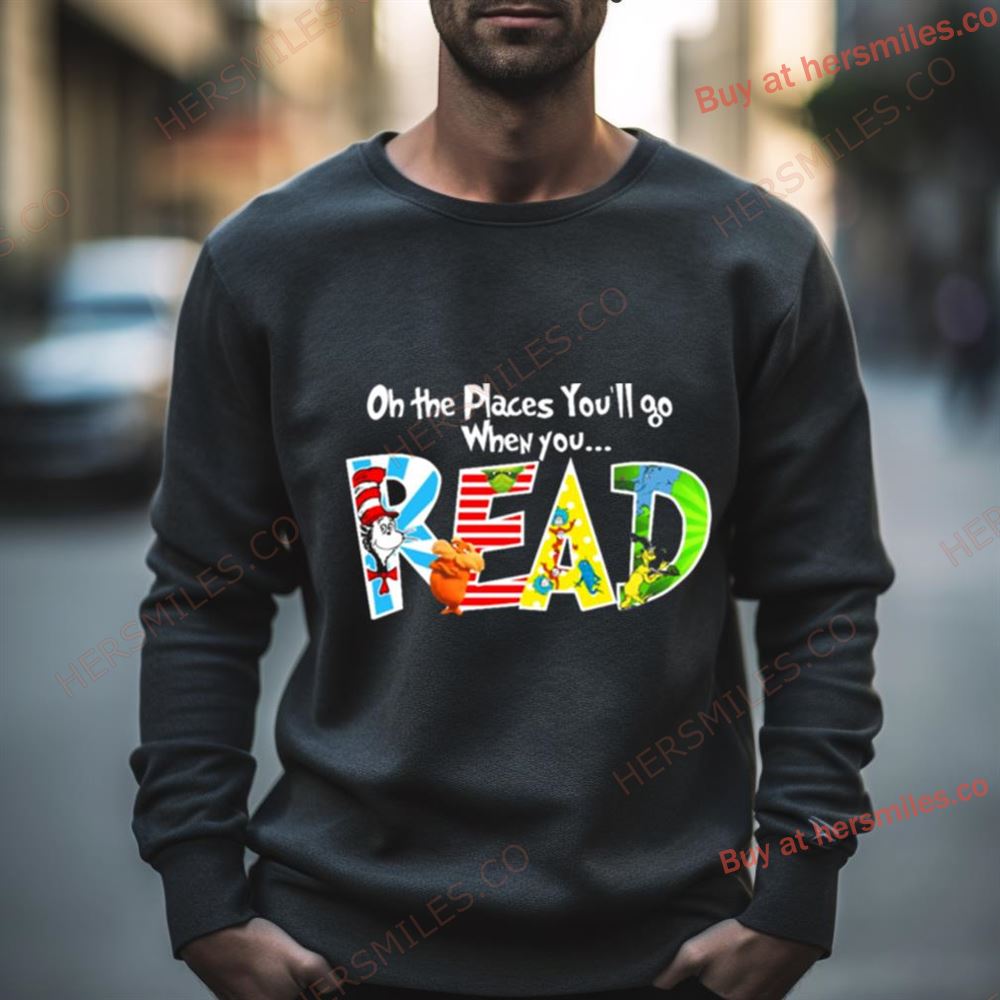 Oh The Places You’Ll Go Dr Seuss Shirt