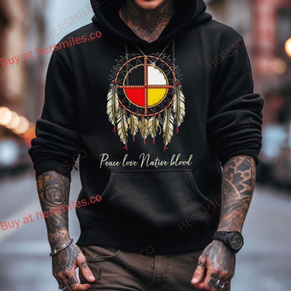 Peace Love Native Blood Vintage Shirt Peace Love Native Blood Vintage Shirt