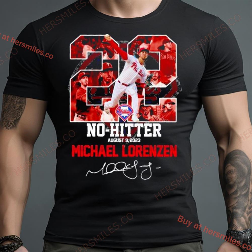 Philadelphia Phillies No Hitter August 9 2023 Michael Lorenzen Signature Shirt