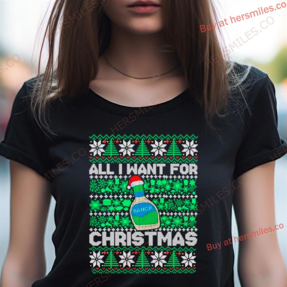 Ranch All I Want For Christmas Ugly Shirt Ranch All I Want For Christmas Ugly Shirt
