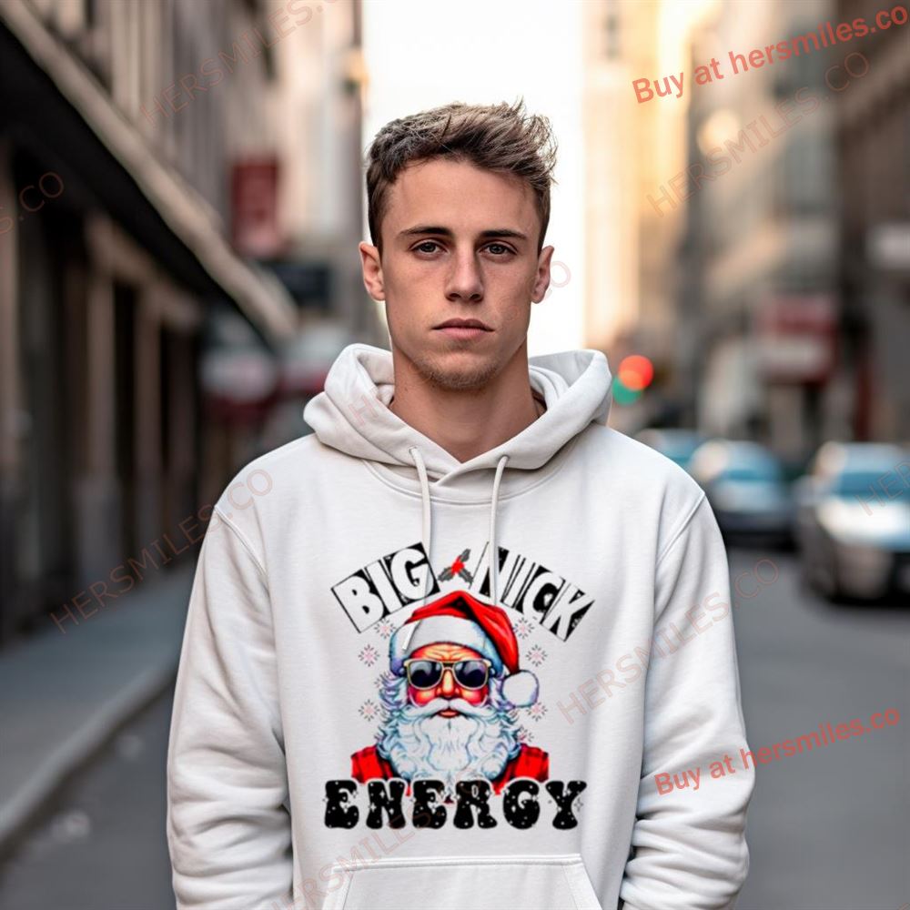Santa Big Nick Energy Sarcastic Christmas Shirt Santa Big Nick Energy Sarcastic Christmas Shirt