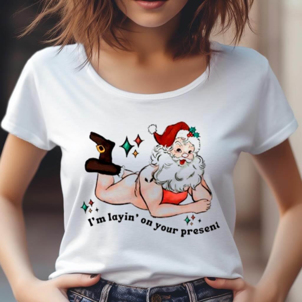 Santa Christmas I'M Laying On Your Present Shirt Santa Christmas I'M Laying On Your Present Shirt